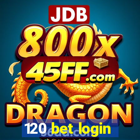 120 bet login